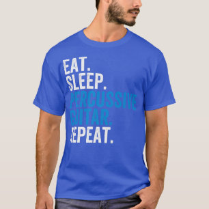 Eat Sleep Percussive Guitar Repeat, Guitarist Play T-Shirt