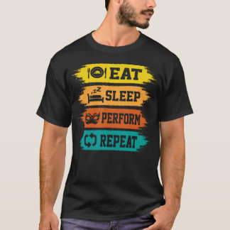 Eat Sleep Perform Repeat Actors T-Shirt