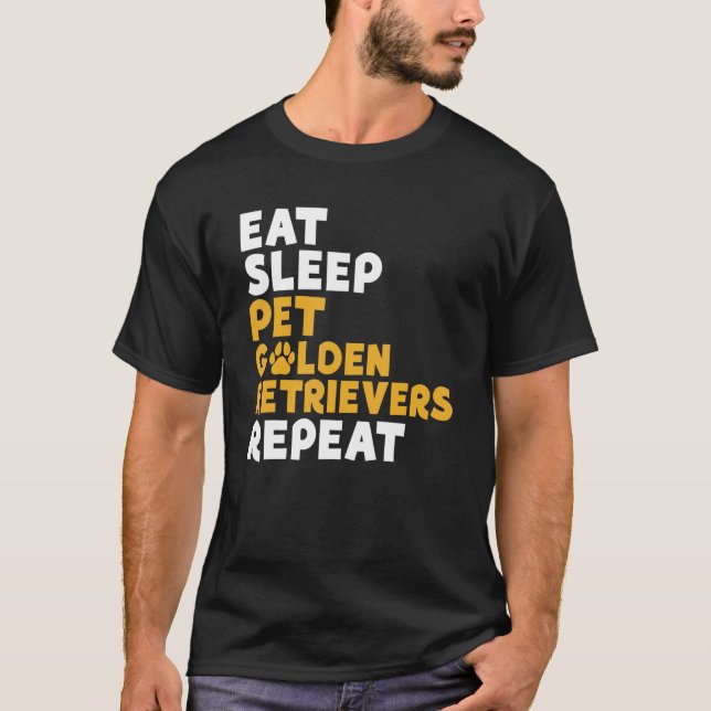 Eat Sleep Pet Golden Retriever Repeat Golden Retri T-Shirt (Front)