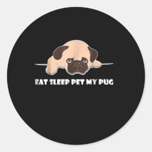 Eat Sleep Pet My Pug Classic Round Sticker