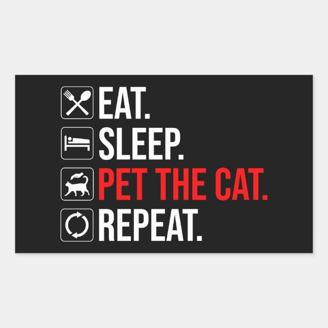 Eat. Sleep. Pet The Cat. Repeat Rectangular Sticker (Front)