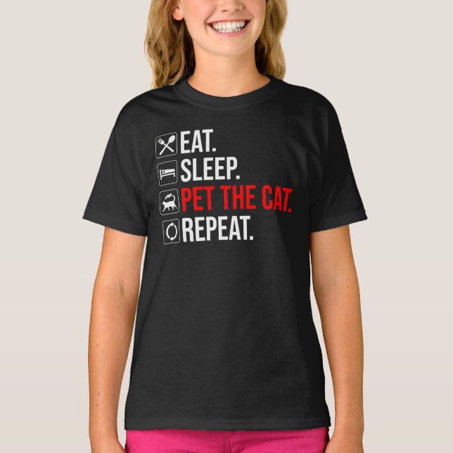 Eat. Sleep. Pet The Cat. Repeat T-Shirt (Front)