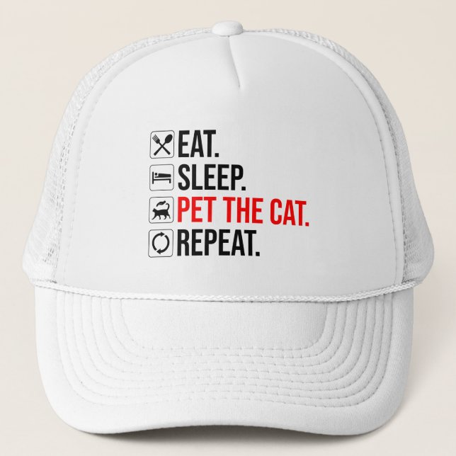 Eat. Sleep. Pet The Cat. Repeat Trucker Hat (Front)