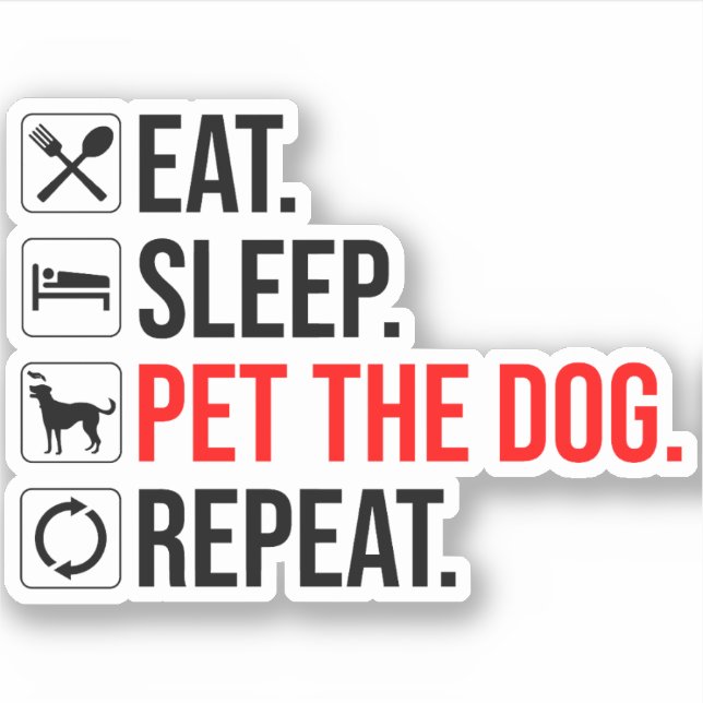 Eat. Sleep. Pet The Dog. Repeat (Front)