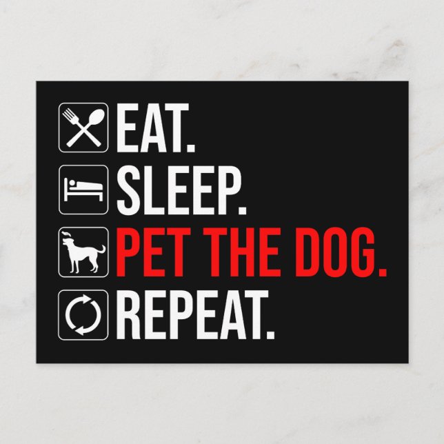 Eat. Sleep. Pet The Dog. Repeat Postcard (Front)