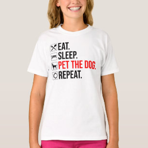 Eat. Sleep. Pet The Dog. Repeat T-Shirt