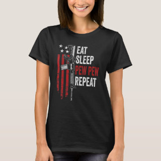 Eat Sleep Pew Repeat  Gun Owner Usa Ar15 Flag T-Shirt