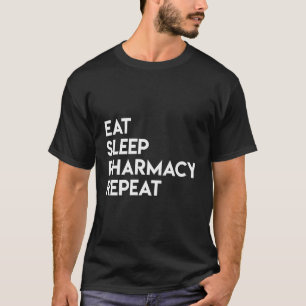 Eat Sleep Pharmacy Repeat Pharmacist Gift T-Shirt