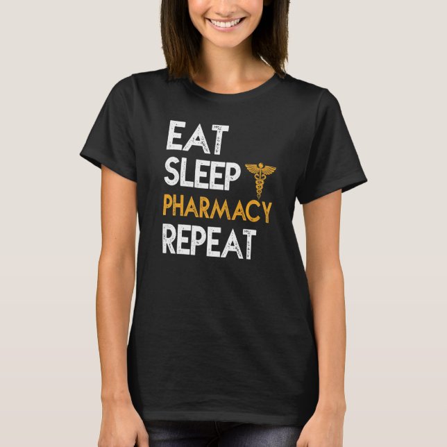 Eat Sleep Pharmacy Repeat Pharmacist Profession T-Shirt (Front)