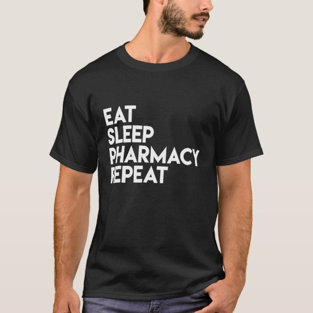 Eat Sleep Pharmacy Repeat Shirt - Funny Pharmacist (Front)