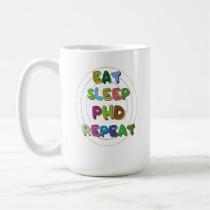 Eat Sleep PHD Repeat Coffee Mug