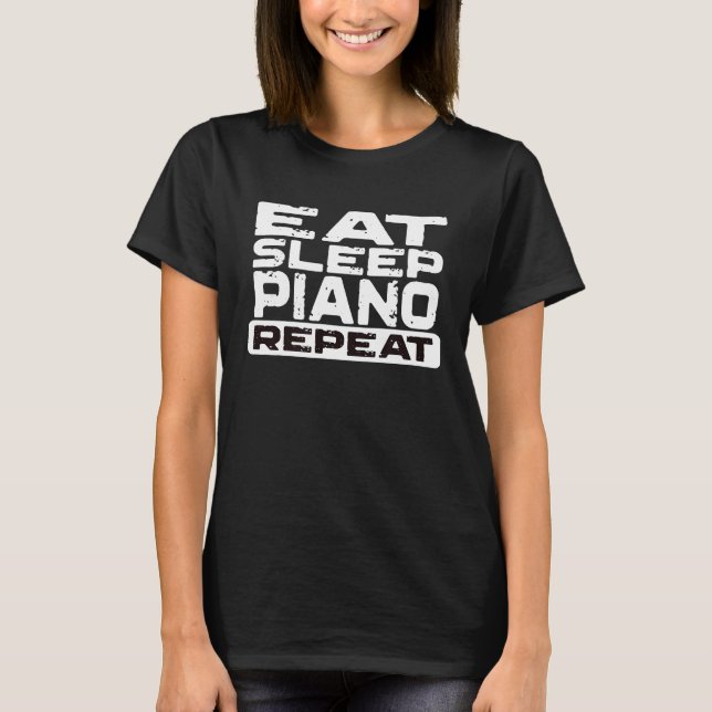 Eat Sleep PIANO Repeat T-Shirt (Front)
