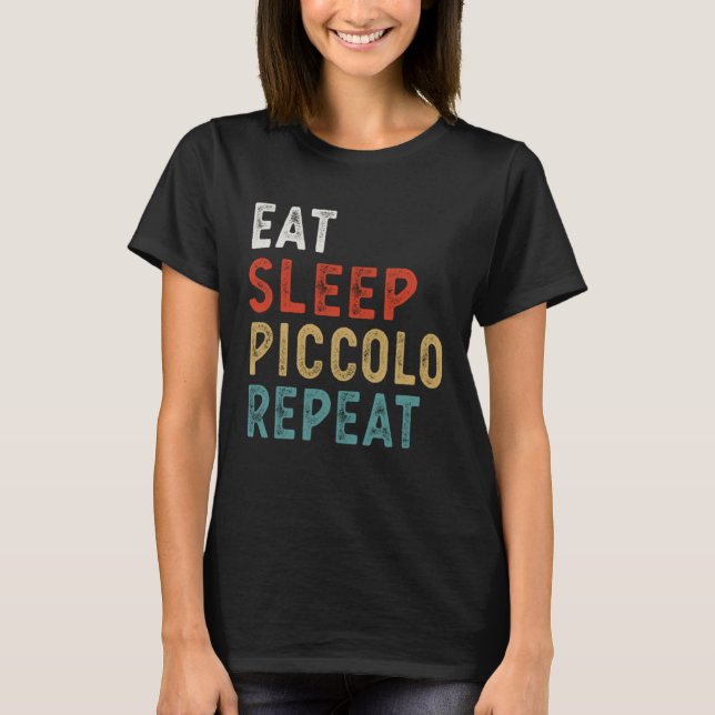 Eat Sleep Piccolo Repeat Funny Player Gift Idea Vi T-Shirt (Front)