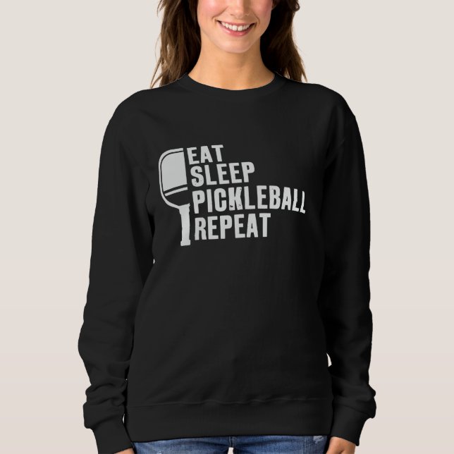 Eat Sleep Pickleball Repeat Pickleball Player Sweatshirt (Front)