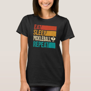 Eat Sleep Pickleball Repeat Playing Pickleball Pl T-Shirt