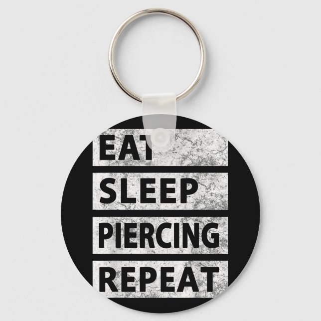 Eat Sleep Piercing Repeat Funny Piercing  Key Ring (Front)