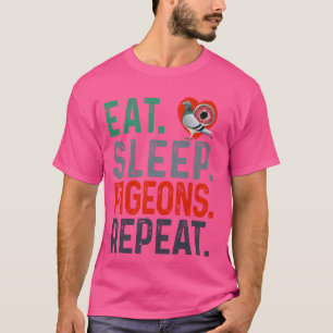Eat Sleep Pigeons Repeat Funny for Pigeon Racing P T-Shirt