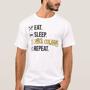 Eat. Sleep. Pina Coladas. Repeat.  T-Shirt