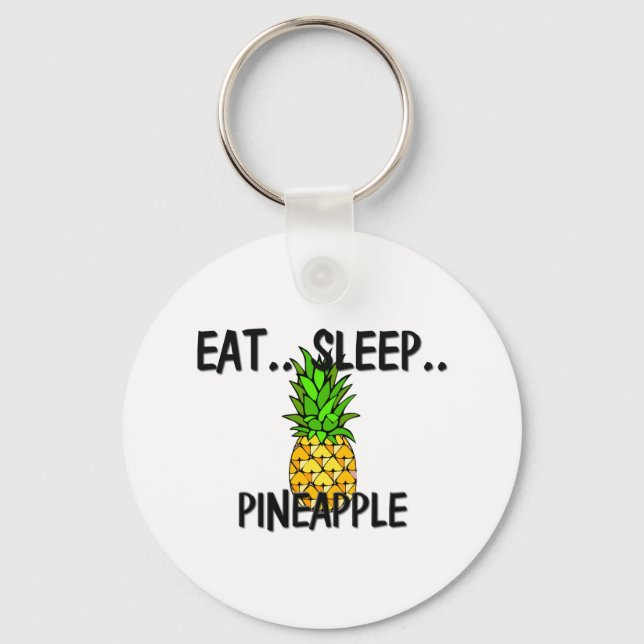 Eat Sleep PINEAPPLE Key Ring (Front)