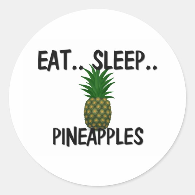 Eat Sleep PINEAPPLES Classic Round Sticker (Front)