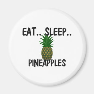 Eat Sleep PINEAPPLES Magnet