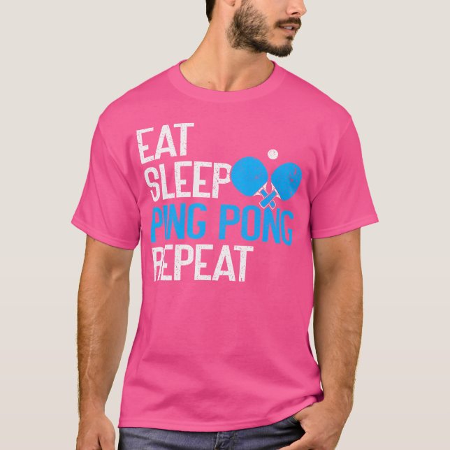 Eat Sleep Ping Pong Repeat  Funny Table Tennis T-Shirt (Front)