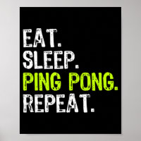 Eat Sleep Ping Pong Table Tennis Player PingPong F