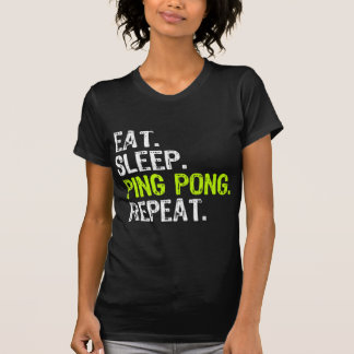 Eat Sleep Ping Pong Table Tennis Player PingPong F T-Shirt