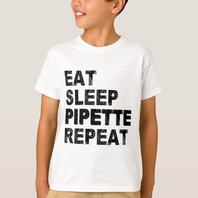 Eat Sleep Pipette Repeat T-Shirt (Front)