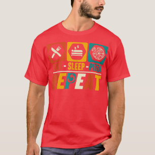 Eat Sleep Pizza Repeat Funny Foodie Fast Food Lov T-Shirt