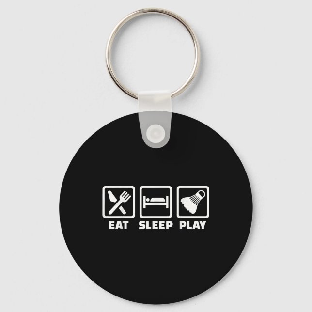 Eat Sleep Play Badminton  Key Ring (Front)