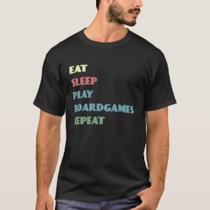 Eat Sleep Play Boardgames Repeat  Text T-Shirt