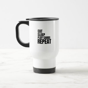 eat sleep play cards repeat travel mug