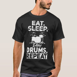Eat Sleep Play Drums Repeat Drum Instrument Drum P T-Shirt