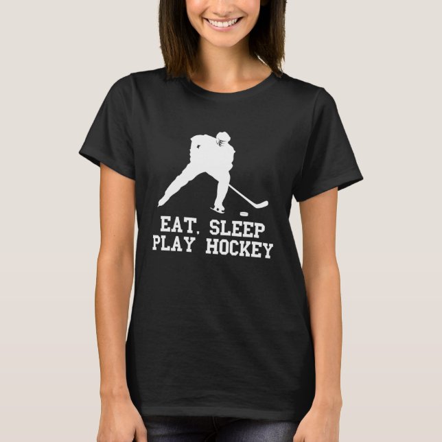 Eat sleep play Hockey for Fan and players quote T-Shirt (Front)