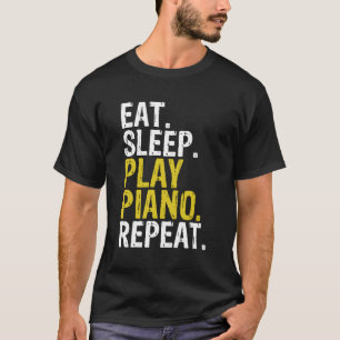 Eat Sleep Play Piano Repeat Gift T-Shirt