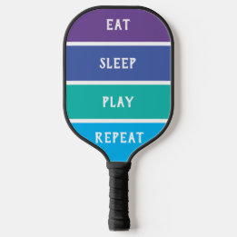 "Eat, Sleep, Play, Repeat" Pickleball Paddle