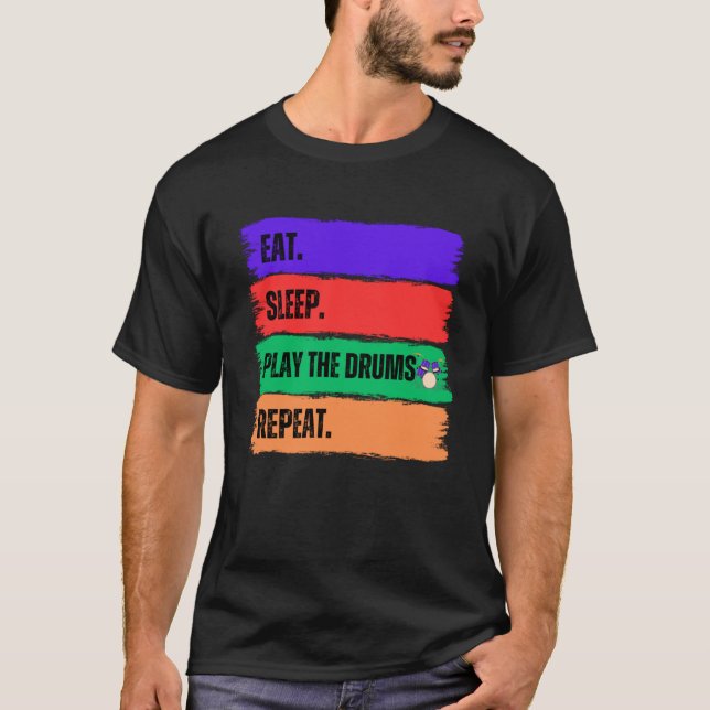 EAT SLEEP PLAY THE DRUMS REPEAT T-Shirt (Front)