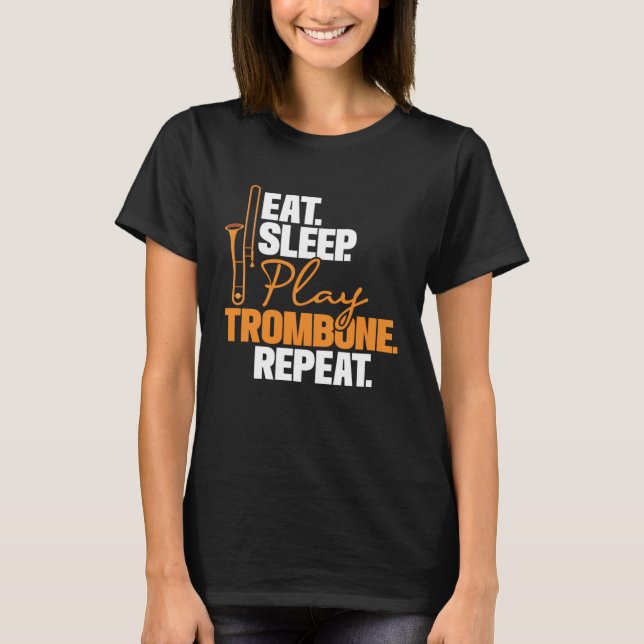 Eat Sleep Play Trombone Repeat  Trombonist Music T-Shirt (Front)