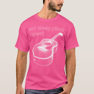 Eat Sleep Pluck Repeat - Funny Acoustic Guitar Lov T-Shirt