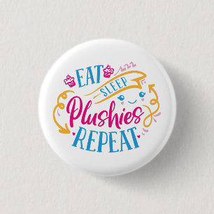 Eat Sleep Plushies Repeat   Funny Colorful Cute  3 Cm Round Badge