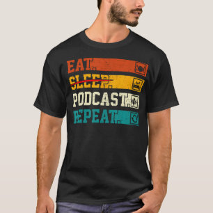 Eat Sleep Podcast Repeat For Podcast Lover - T-Shirt