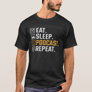 Eat Sleep Podcast Repeat  Podcaster Podcasting Str T-Shirt