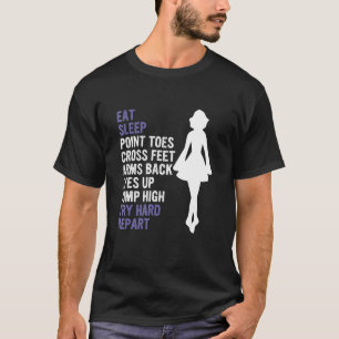 Eat Sleep Point Toes Cross Feet Arms Back Eyes Up  T-Shirt