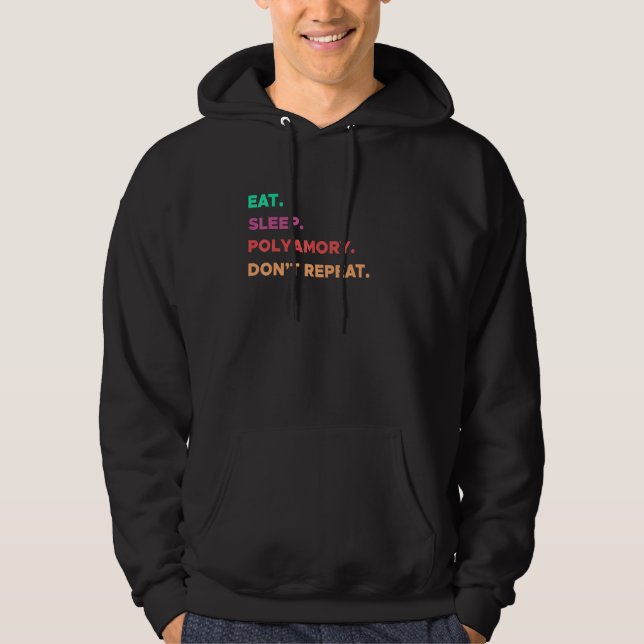 EAT SLEEP POLYAMORY DONT REPEAT  Funny Never Again Hoodie (Front)