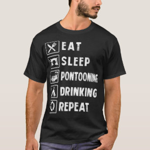 Eat Sleep Pontooning Drinking Repeat Pontoon Boat T-Shirt