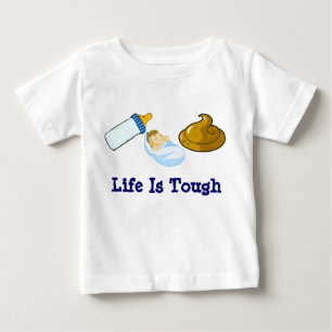 Eat Sleep Poop, Life Is Tough Baby T-Shirt