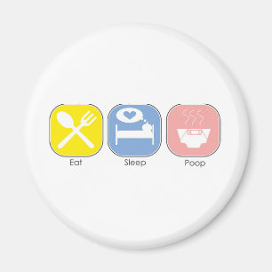 Eat Sleep Poop Magnet