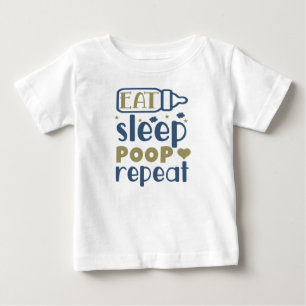 Eat Sleep Poop Repeat - Funny Baby T-Shirt