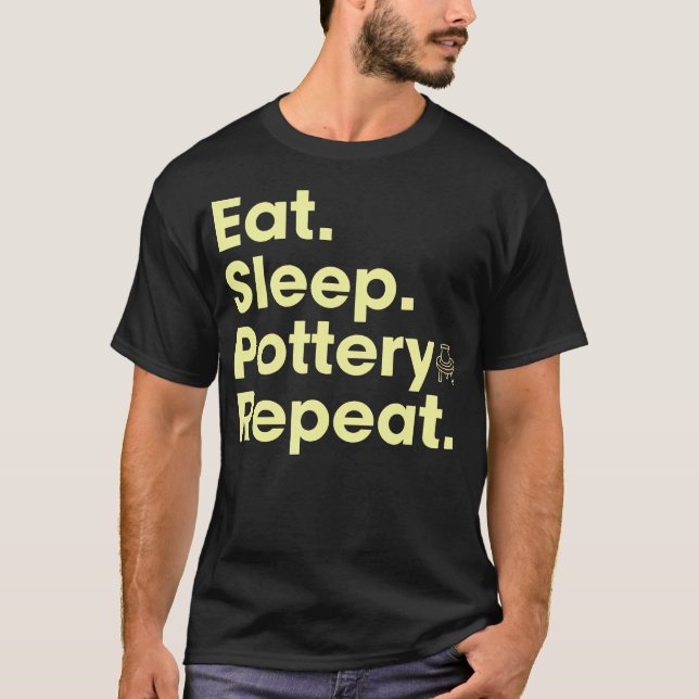 Eat Sleep Pottery Repeat T-Shirt (Front)